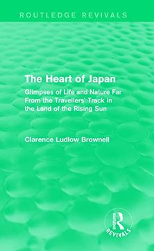 portada The Heart of Japan (Routledge Revivals): Glimpses of Life and Nature far From the Travellers' Track in the Land of the Rising sun (en Inglés)