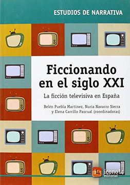 portada Ficcionando en el Siglo Xxi. La Ficción Televisiva en España (in Spanish)