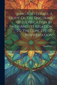 portada Jung and st Paul a Study of the Doctrine of Justification by Faith and its Relation to the Concept of Individuation (in English)