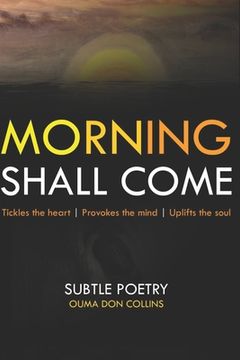 portada Morning Shall Come: Subtle Poetry (en Inglés)