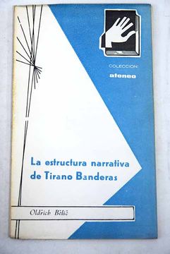 portada La estructura narrativa de Tirano Banderas: [conferencia pronunciada en el Ateneo Científico Artístico y Literario el día 22 de noviembre de 1967]