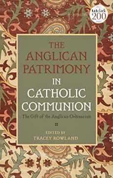 portada The Anglican Patrimony in Catholic Communion: The Gift of the Ordinariates (en Inglés)