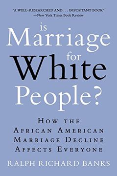 portada Is Marriage for White People? How the African American Marriage Decline Affects Everyone 