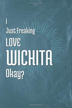 portada I Just Freaking Love Wichita Okay? (en Inglés)