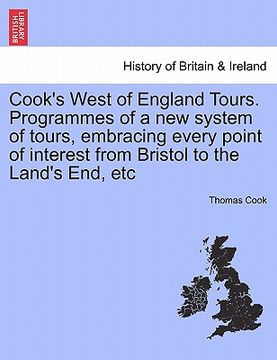 portada cook's west of england tours. programmes of a new system of tours, embracing every point of interest from bristol to the land's end, etc (en Inglés)