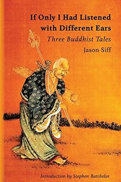 portada If Only i had Listened With Different Ears: Three Buddhist Tales 