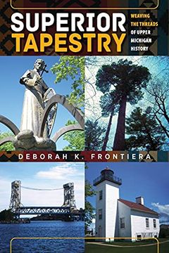 portada Superior Tapestry: Weaving the Threads of Upper Michigan History (in English)