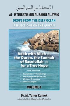 portada Adab with Allah, the Qurãn, the Sunnah of Rasulullah (saw) for a True Hope: Al-Istinbãtu Min Al-Bahri Al A'mìq: Drops From the Deep Ocean-Reflections (en Inglés)