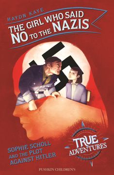 portada The Girl Who Said No to the Nazis: Sophie Scholl and the Plot Against Hitler