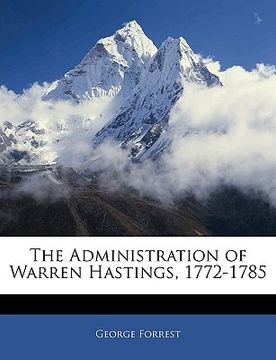 portada the administration of warren hastings, 1772-1785 (en Inglés)