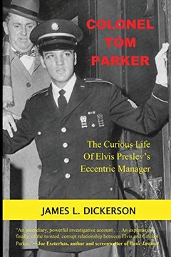 portada Colonel tom Parker: The Curious Life of Elvis Presley's Eccentric Manager (in English)
