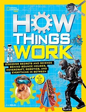 portada How Things Work: Discover Secrets and Science Behind Bounce Houses, Hovercraft, Robotics, and Everything in Between (National Geographic Kids) (en Inglés)