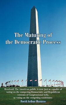 portada the maturing of the democratic process: resolved: the american public is now just as capable of voting on the competing democratic and republican vers (en Inglés)