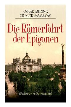portada Die Römerfahrt der Epigonen (Politischer Zeitroman) (en Alemán)