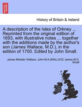 portada a description of the isles of orkney ... reprinted from the original edition of 1693, with illustrative notes ... together with the additions made b (en Inglés)