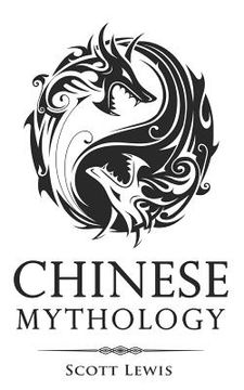 portada Chinese Mythology: Classic Stories of Chinese Myths, Gods, Goddesses, Heroes, and Monsters