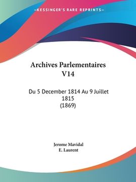 portada Archives Parlementaires V14: Du 5 December 1814 Au 9 Juillet 1815 (1869) (en Francés)