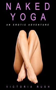 portada Naked Yoga: An Erotic Adventure (lesbian / bisexual erotica) (en Inglés)
