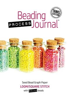 portada Beading Process Journal Travel Edition: Loom/Square Stitch for Round Beads (en Inglés)