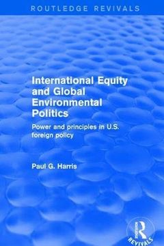 portada Revival: International Equity and Global Environmental Politics (2001): Power and Principles in us Foreign Policy (Routledge Revivals) 