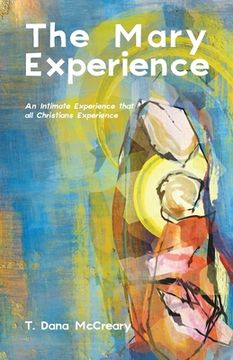 portada The Mary Experience: An Intimate Experience that all Christians Experience (en Inglés)