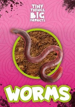 portada Worms (Tiny Things, big Impacts) (en Inglés)