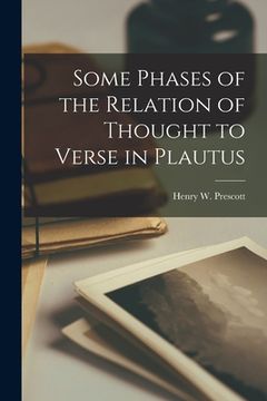 portada Some Phases of the Relation of Thought to Verse in Plautus [microform]