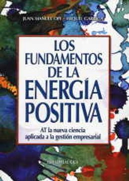 portada Los fundamentos de la energía positiva: AT la nueva ciencia aplicada a la gestión empresarial (Campus)