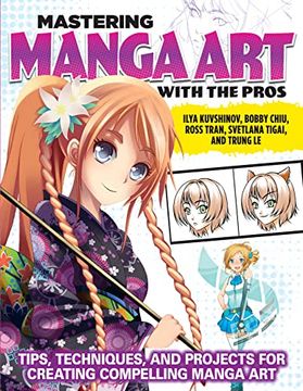 portada Mastering Manga art With the Pros: Tips, Techniques, and Projects for Creating Compelling Manga art (Design Originals) 11 Workshops, Artist Interviews, Astro Boy, Anime Today, Expert Q&A, and More 