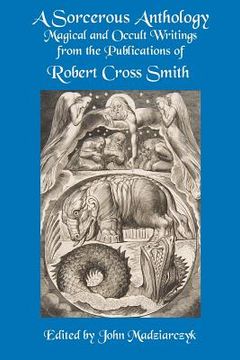 portada A Sorcerous Anthology: Magical and Occult Writings from the Publications of Robert Cross Smith
