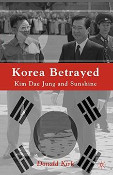 portada Korea Betrayed: Kim dae Jung and Sunshine (en Inglés)