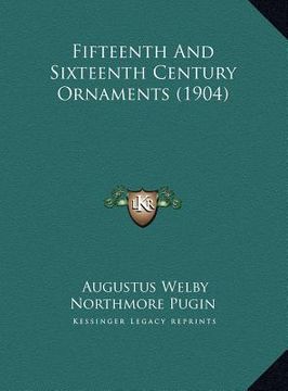 portada fifteenth and sixteenth century ornaments (1904) (en Inglés)