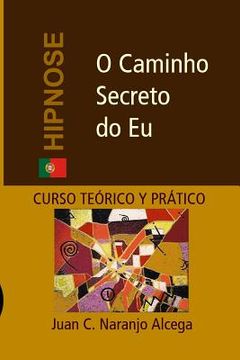 portada O Caminho Secreto do Eu: Curso Teórico e Prático de Hipnose (en Portugués)