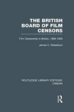 portada The British Board of Film Censors: Film Censorship in Britain, 1896-1950 (en Inglés)