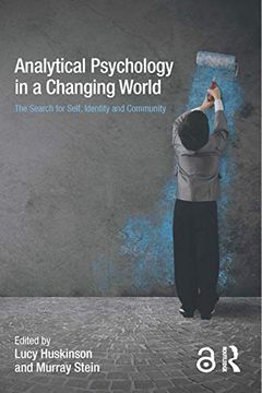 portada Analytical Psychology in a Changing World: The Search for Self, Identity and Community: The Search for Self, Identity and Community: (en Inglés)