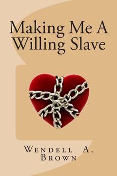 portada Making Me A Willing Slave (en Inglés)