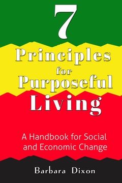 portada 7 Principles for Purposeful Living: A Handbook for Social and Economic Change (en Inglés)