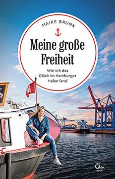 portada Meine Große Freiheit: Wie ich das Glück im Hamburger Hafen Fand (Sehnsuchtsorte, Band 13) (en Alemán)