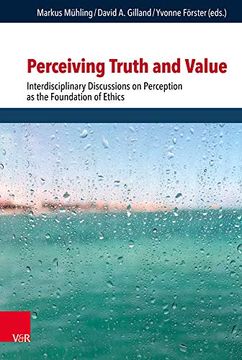 portada Perceiving Truth and Value: Interdisciplinary Discussions on Perception as the Foundation of Ethics (en Inglés)