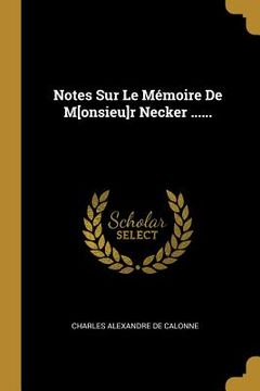 portada Notes Sur Le Mémoire De M[onsieu]r Necker ...... (en Francés)