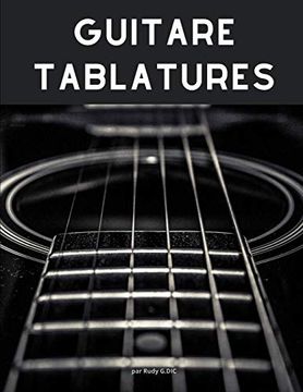 portada Guitare Tablatures: 100 Pages Pour Noter tes Tablatures et Compositions de Musicales. Format 21,59 x 27,94 cm (8,5 x 11 Po). (en Francés)