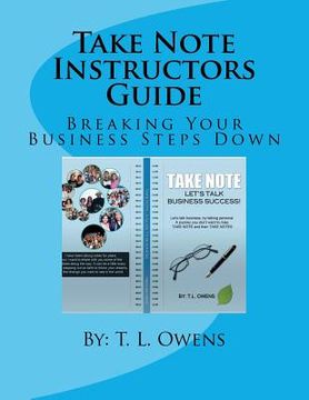 portada Take Note Instructors Guide: Breaking Your Business Steps Down (en Inglés)