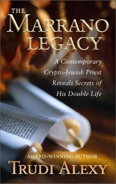 portada The Marrano Legacy: A Contemporary Crypto-Jewish Priest Reveals Secrets of his Double Life (en Inglés)