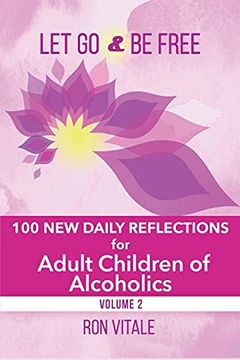 portada Let go and be Free: 100 new Daily Reflections for Adult Children of Alcoholics (2) (en Inglés)