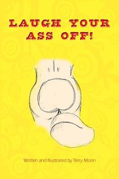 portada Laugh Your Ass Off (in English)