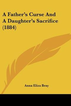 portada a father's curse and a daughter's sacrifice (1884) (en Inglés)