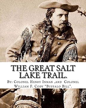 portada The Great Salt Lake Trail. By: Colonel Henry Inman (Illustrator) and by: Colonel William f. Cody "Buffalo Bill". William Frederick "Buffalo Bill" co 