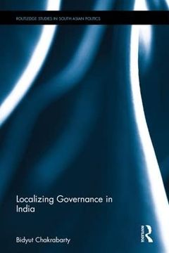 portada Localizing Governance in India (Routledge Studies in South Asian Politics) (en Inglés)