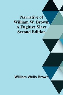 portada Narrative of William W. Brown, a Fugitive Slave. Second Edition (en Inglés)
