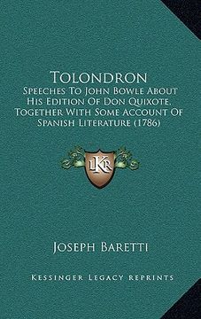 portada tolondron: speeches to john bowle about his edition of don quixote, together with some account of spanish literature (1786) (en Inglés)